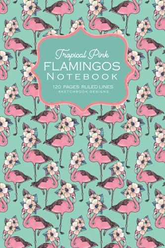 Tropical Pink Flamingos Notebook: Vintage Pink Bird Patterned Cover 120 Lined Pages For Taking Notes, Making Lists And Staying Organized At Home, School Or Office.