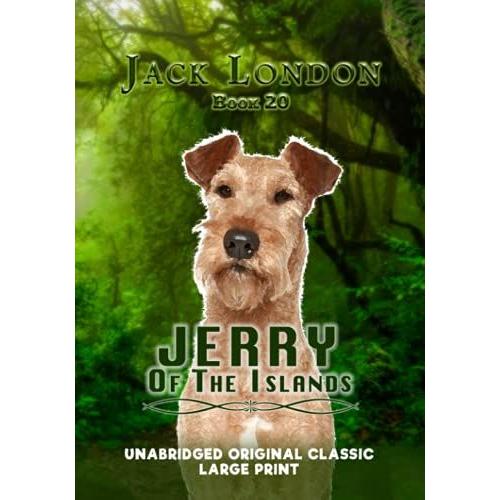 Jerry Of The Islands: Unabridged Original Classic - Jack London Collection Book 20 - Large Print