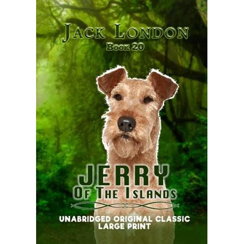 Jerry Of The Islands: Unabridged Original Classic - Jack London Collection Book 20 - Large Print