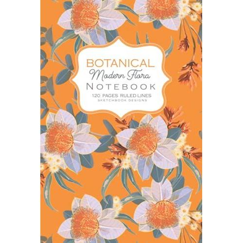 Botanical Modern Flora Notebook: Australian Flowers Pattern Cover 120 Lined Pages For Taking Notes, Making Lists And Staying Organized At Home, School Or Office.