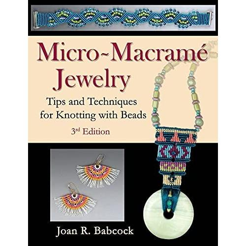 Micro-Macramé Jewelry: Tips And Techniques For Knotting With Beads