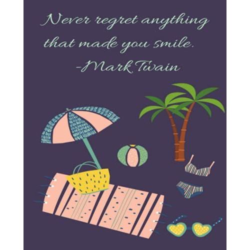 Never Regret Anything That Made You Smile. -Mark Twain Quote Journal: Dot Lined Notebook For Journaling 80 Pages