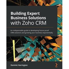 Building Expert Business Solutions with Zoho CRM