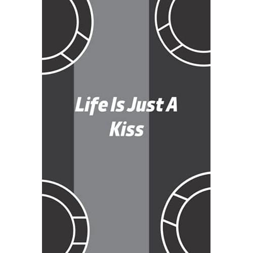 Life Is Just A Kiss: Crazy Hermosa Gift Notebooks Paperback Lined Notebook (Funny Hermosa Notebooks And Journals)-***Vo-18***