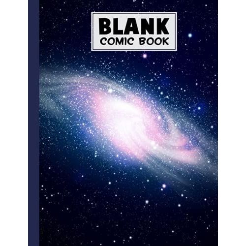 Blank Comic Book: Spiral Galaxy Cover, Create Your Own Story, Journal, Notebook, Sketchbook For Kids And Adults, 120 Pages - Size 8.5" X 11" Notebook By Hella Scherer
