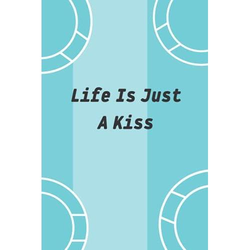 Life Is Just A Kiss: Crazy Hermosa Gift Notebooks Paperback Lined Notebook (Funny Hermosa Notebooks And Journals)-***Vo-9***
