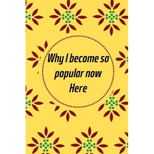 Why I Become So Popular Now Here!: Crazy Hermosa Gift Notebooks Paperback Lined Notebook (Funny Hermosa Notebooks And Journals)-***Vo-25***