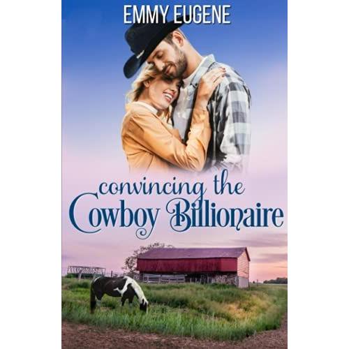 Convincing The Cowboy Billionaire: A Chappell Brothers Novel