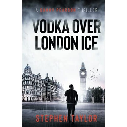 Vodka Over London Ice: Family Honour Must Be Upheld... (A Danny Pearson Thriller)