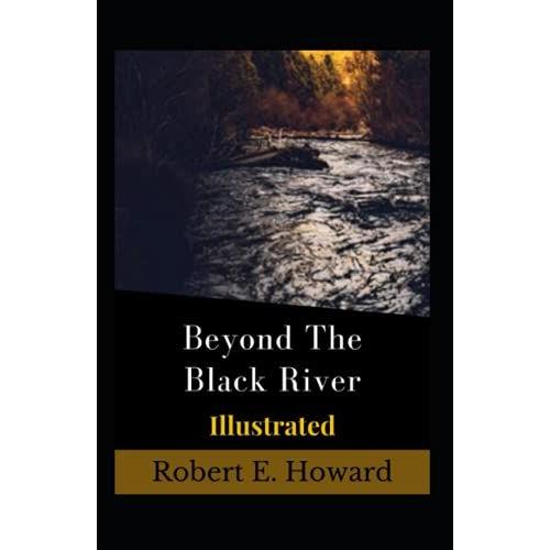 Beyond The Black River Illustrated