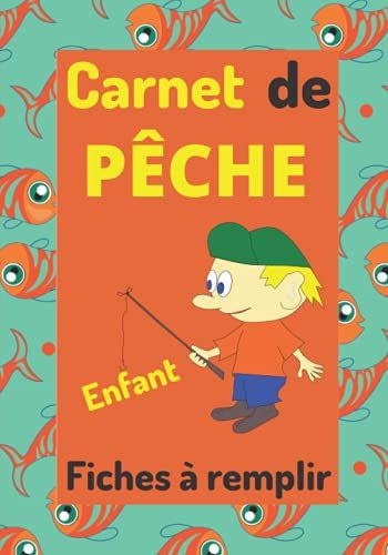 Carnet De Pêche Enfant Fiches À Remplir: Beau Journal De Bord À Compléter Pour Jeune Pêcheur / 53 Sorties Pêche / Prises De Pêche, Météo, Matériel, Photos.../108 Pages/18x25 Cm