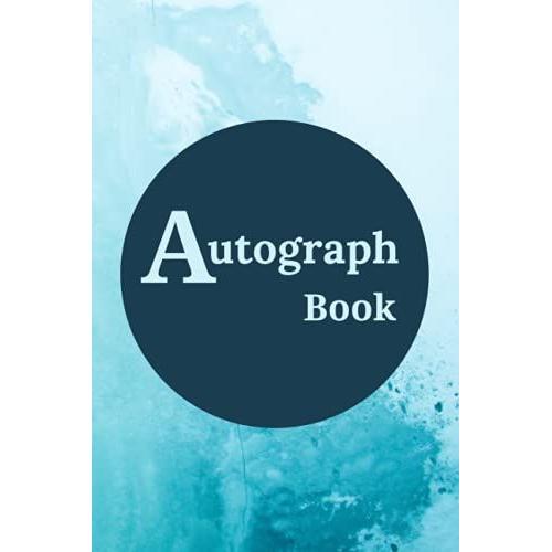 Autograph Book : Signatures Blank Scrapbook, For Adults & Kids.: Celebrity Autograph Book / Blank Unlined Keepsake / Memorabilia Album Gift, 6x9, 120 Pages, Soft Cover, Matte Finish.