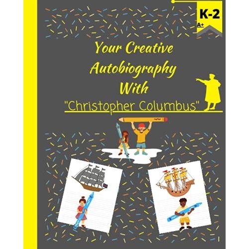 Your Creative Autobiography With ''christopher Columbus''( Dark Grey | Yellow ): Composition Essentials Book With Picture Space: With A Center Dotted ... Imagination And Draw All About This Personal