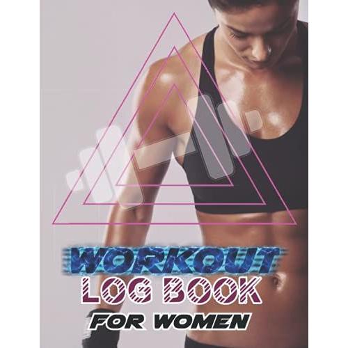 Workout Logbook For Women: Exercise Everyday To Become Fit Healthy And Sexy