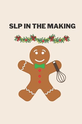 Slp In The Making Gingerbread Man Notebook: Christmas Holidays Gifts For Slp Clinical Fellow And Graduate Students