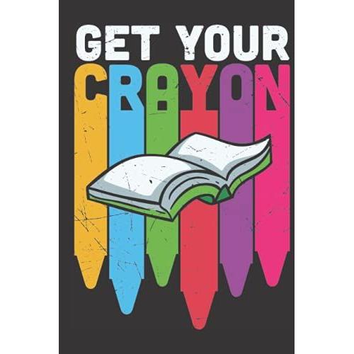 Get Your Crayon: Wide Ruled Paper Notebook Journal | Blank Wide Lined Workbook For Girls Boys Kids Teens Students