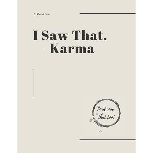 I Saw That Karma Notebook: Funny Quote Minimalist Notebook | Modern And Minimal Creamy Journal | Eyes Peeking Cover | Durable Matte Modern Cover | ... Journal | Size 8.5" X 11" With 120 Pages
