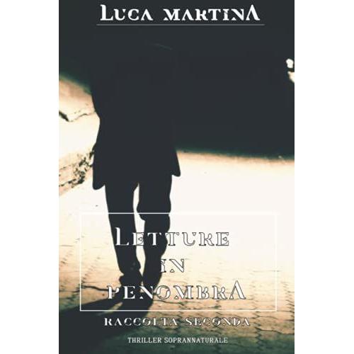 Letture In Penombra - Raccolta Seconda - Thriller Soprannaturale: Cofanetto Da Quattro Romanzi Paranormal Thriller