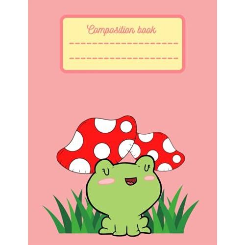 Primary Composition Notebook: Aesthetic Kawaii Cute Frog And Mushroom For K-2 Grade Composition Book, Half Ruled With Drawing Space, 120 Page, Cute Pastel Pink Notebook For Girls