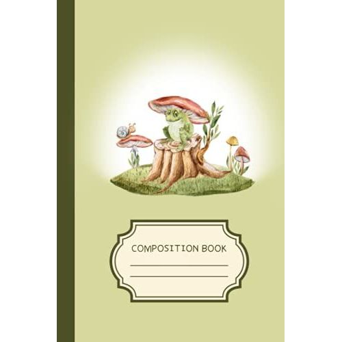 Composition Book: Frog With Mushroom Hat College Ruled Blank Notebook In A Cottagecore Aesthetic