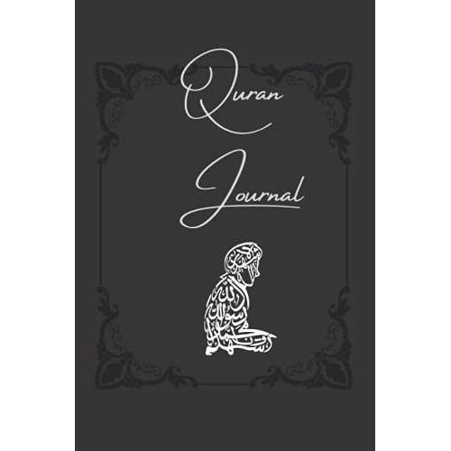 Quran Journal For Muslim Men And Women.: A Journal Dedicated To People Of The Islamic Faith To Write Down Your Teaching And Reminders