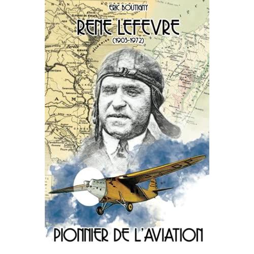 René Lefèvre (1903-1972) Pionnier De L'aviation