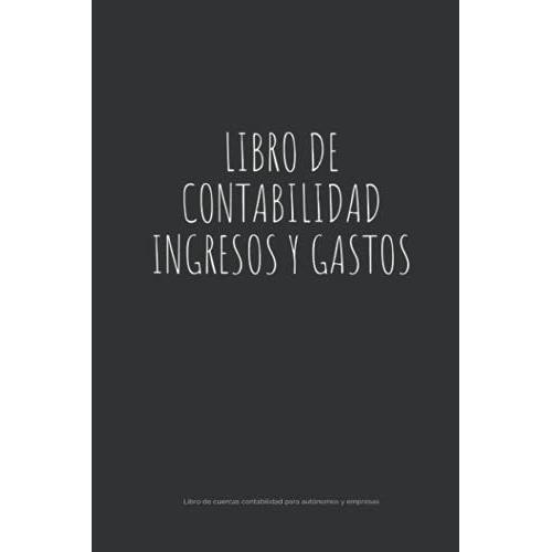 Libro De Contabilidad Ingresos Y Gastos - Libro De Cuentas Contabilidad Para Autónomos Y Empresas: Libro De Registro Diario De Caja | Cuaderno De ... Usar Para Autónomos Y Cuentas Profesionales