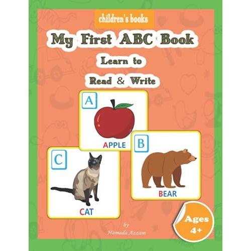 My First Abc Book Learn To Read & Write Ages 4+: Children's Books | My Kindergarten Reading Book | Give Kids Readers A Chance To Read | Alphabet Letters With Wonderful Pictures| (Color Book).