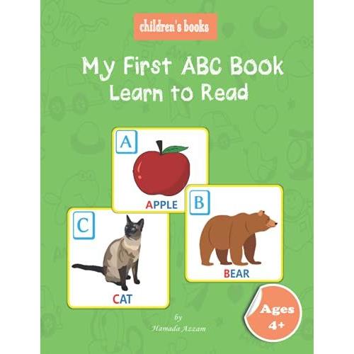 My First Abc Book Learn To Read Ages 4+: Children's Books | My Kindergarten Reading Book | Give Children Readers A Chance To Read | Alphabet Letters With Wonderful Pictures| (Color Book).