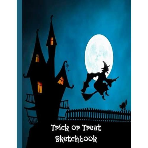 Trick Or Treat Sketchbook: Large Blank Notebook For Sketching, Drawing, Painting, Doodling, Writing, Making Mind Maps 120 Pages 8.5''x11''blank Paper