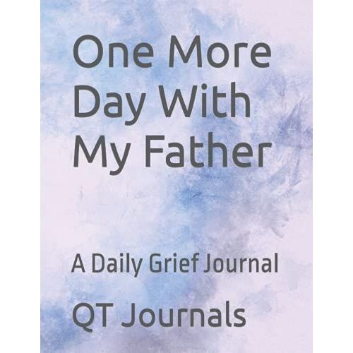 One More Day With My Father: A Daily Grief Journal