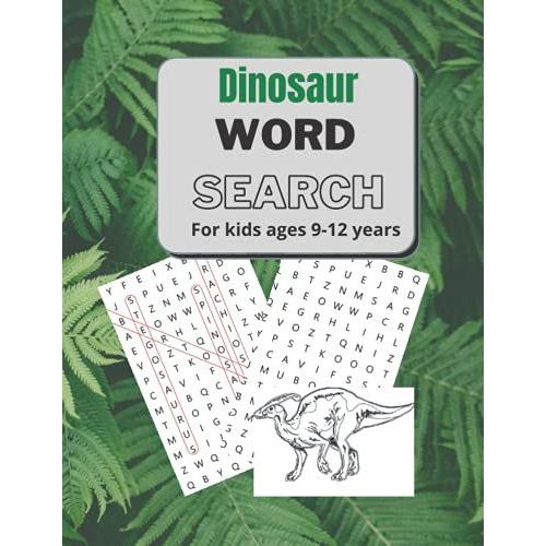 Dinosaur Word Search: Puzzle Book For Kids Ages 9-12 Years With Pictures For Memory Vocabulary Spelling Reading Sight Words