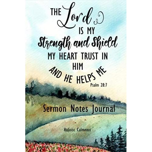 Sermon Notes Journal: The Lord Is My Strength And Shield My Heart Trust In Him And He Helps Me Psalm 28:7: Religious Gift For Women, 52-Week ... Messages, Green Hill Landscape Watercolor