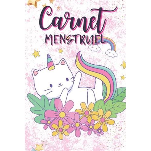 Carnet Menstruel Lincorne: Journal Menstruel: Carnet Cycle Menstruel, Cahier Pour Un Suivi Du Cycle Menstruel Pour Filles Femmes Et Adolescentes, ... Pour Écrire La Date De Vos Règles