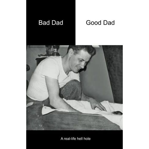 Bad Dad | Good Dad: A Real-Life Hell Hole