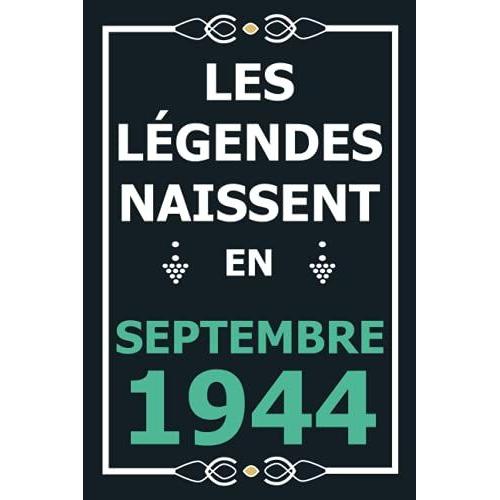 Les Légendes Naissent En Septembre 1944: Idée Cadeau Original Pour Le 77ème Anniversaire I Citations Positives Humour I Carnet De Notes Ligné, Journal ... Anniversaire Pour 77 Ans Homme Et Femme