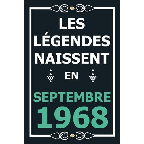 Les Légendes Naissent En Septembre 1968: Idée Cadeau Original Pour Le 53ème Anniversaire I Citations Positives Humour I Carnet De Notes Ligné, Journal ... Anniversaire Pour 53 Ans Homme Et Femme