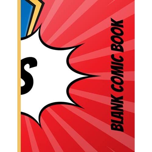 Blank Comic Book: Draw Your Own Comics With This Comic Book Journal Notebook: 110 Pages Full Size 8.5" X 11" Cartoon / Comic Book With A Variety Of Blank Comic Book Templates (Blank Comic Books)