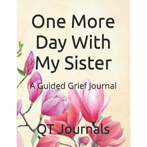 One More Day With My Sister: A Guided Grief Journal