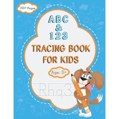 Abc And 123 Tracing Book For Kids: A Good Practice Handwriting Activity And Pen Control Workbook To Learn Alphabet Capital And Small Letters And Numbers For Preschoolers And Kindergarten Kids