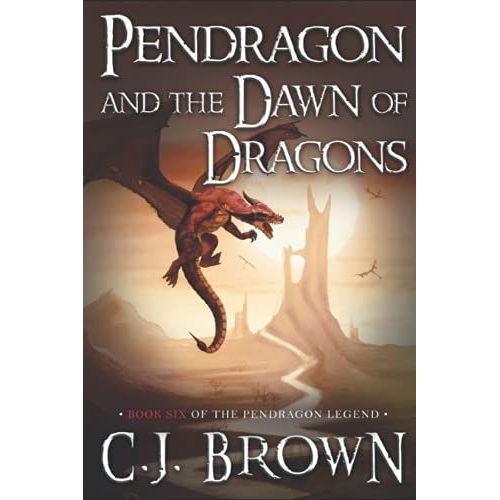 Pendragon And The Dawn Of Dragons (Pendragon Legend)