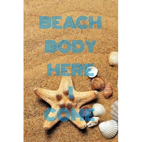 Beach Body Here I Come: Personal Fitness And Diet Tracker To Get You Ready For The Beach