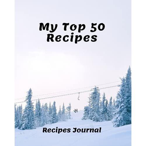 My Top 50 Recipes.: Her Diary Of Precious Recipes