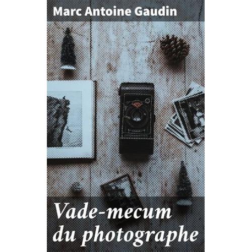 Vade-Mecum Du Photographe