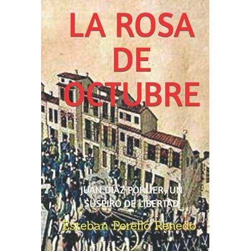 La Rosa De Octubre: Juan Díaz Porlier, Un Suspiro De Libertad