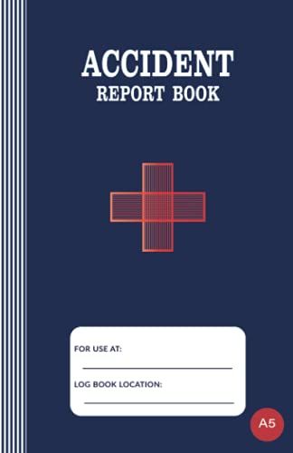 Accident Report Book: Health & Safety Hse Compliant Incident Record Book For Workplaces & Schools