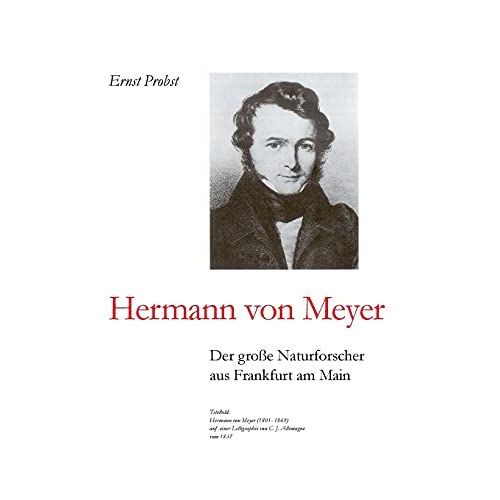 Hermann Von Meyer: Der Große Naturforscher Aus Frankfurt Am Main