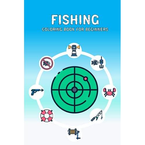 Fishing Coloring Book For Kids Ages 2-6 Years: Cute And Simple Fishing Tools Images To Learn Coloring For Beginners.