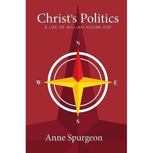 Christ's Politics: A Life Of William Moore-Ede