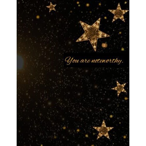 You Are Noteworthy: A Beautiful Inspirational Funny Notebook With Sparkling Stars For Gifts, Ideas, And Notes: 8.5 X 11 Inch Notebook, 120 Pages, ... Star Design, Notebook Or Gift For Her Or Him